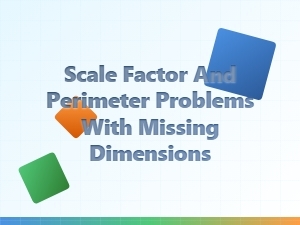Solving for Missing Dimensions Using Perimeter and Scale