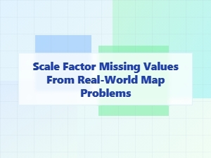 Finding Missing Values in Map Scale Problems