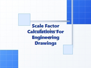 Engineering Drawings and Real-World Scaling Calculations